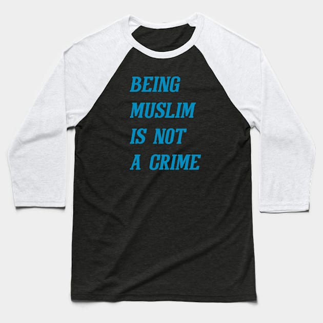 Being Muslim Is Not A Crime (Cyan) Baseball T-Shirt by Graograman